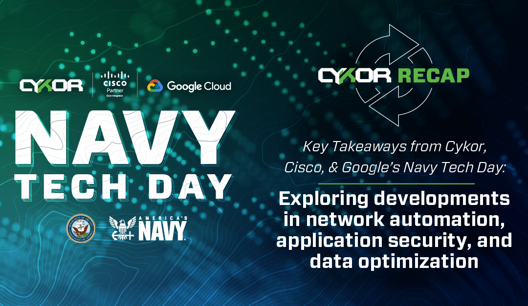 CyKor’s Navy Tech Day Recap: Exploring Developments in Network Automation, Application Security, and Data Optimization