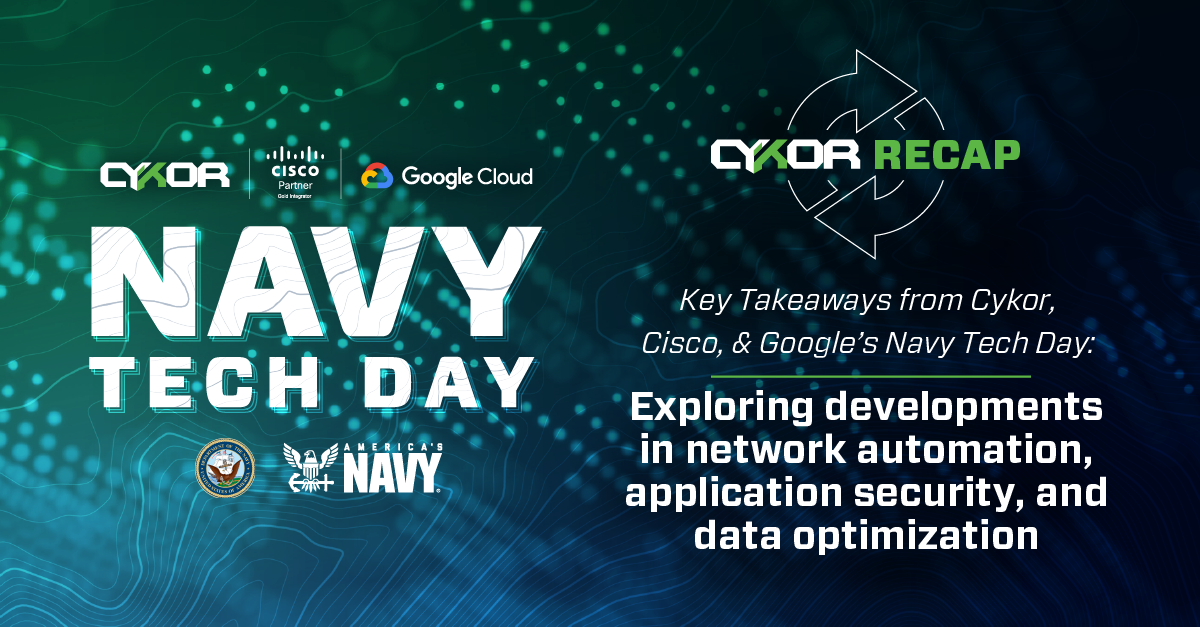 CyKor’s Navy Tech Day Recap: Exploring Developments in Network Automation, Application Security, and Data Optimization